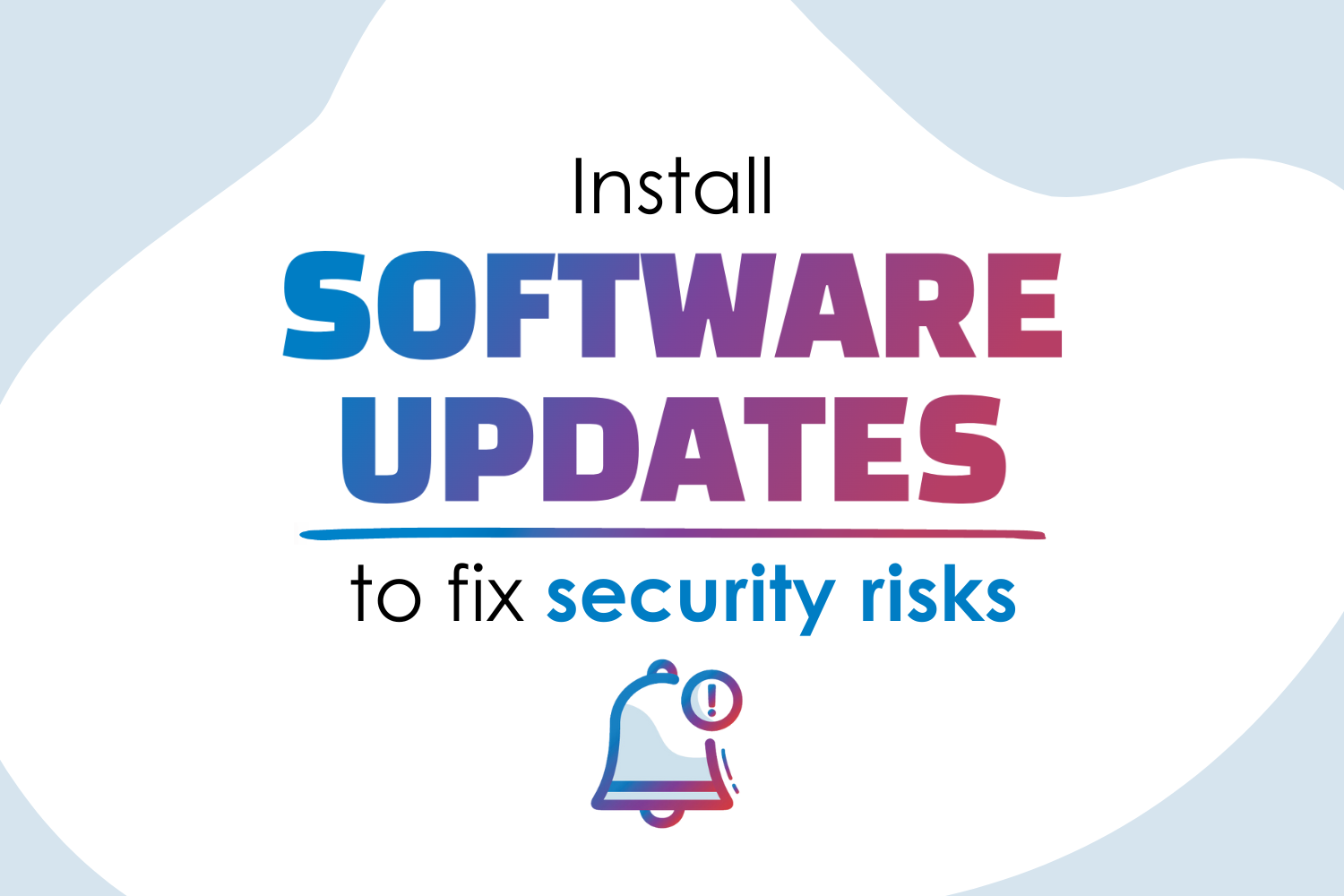 Install Software Updates to Fix Secuirty Risks