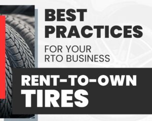 Best Practices for Your RTO Business: Rent-to-Own Tires