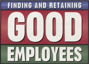 Finding and Retaining Good Employees